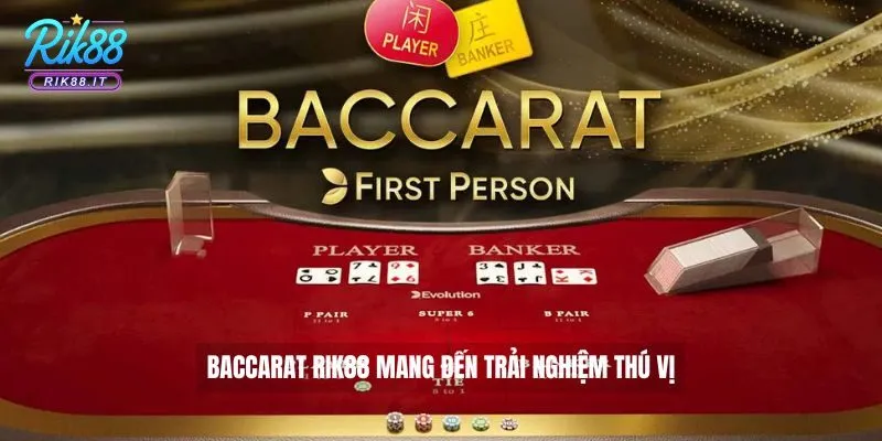 Baccarat Rik88 mang đến trải nghiệm thú vị 