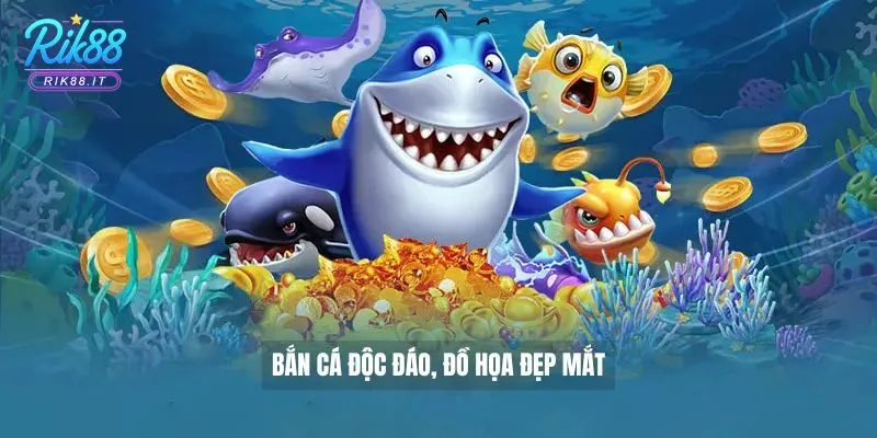 Bắn cá độc đáo, đồ họa đẹp mắt