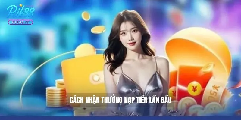 Cách nhận thưởng nạp tiền lần đầu