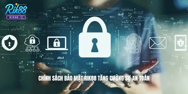 Chính sách bảo mật Rik88 tăng cường sự an toàn cho nền tảng