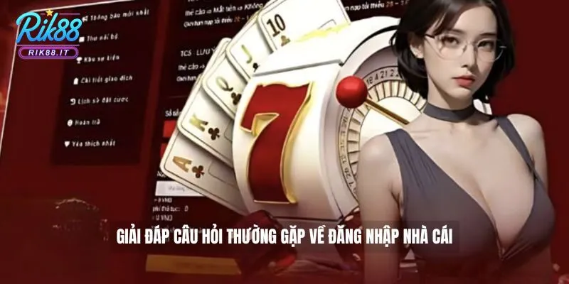 Giải đáp câu hỏi thường gặp về đăng nhập nhà cái