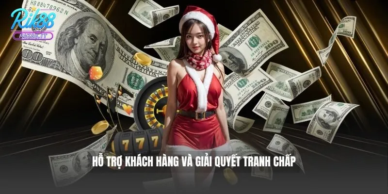 Hỗ trợ khách hàng và giải quyết tranh chấp