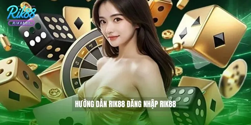 Hướng dẫn Rik88 đăng nhập Rik88