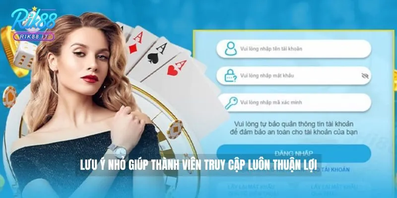 Lưu ý nhỏ giúp thành viên truy cập luôn thuận lợi