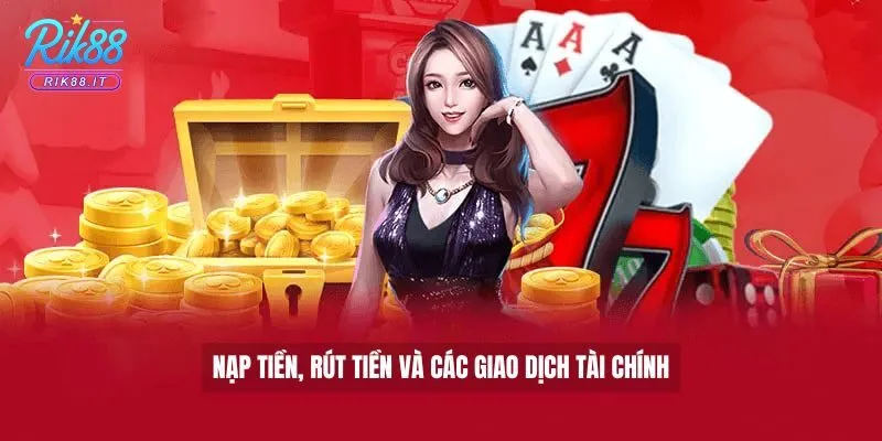 Nạp tiền, rút tiền và các giao dịch tài chính