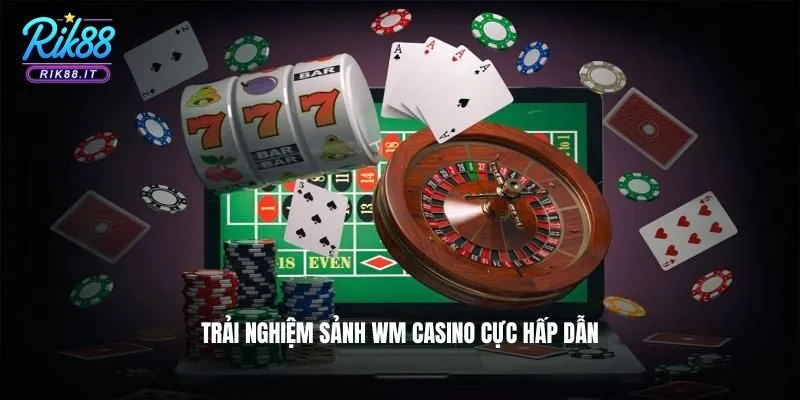 Trải nghiệm sảnh WM Casino cực hấp dẫn